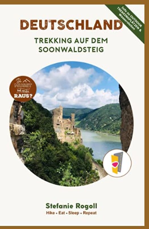 Trekking auf dem Soonwaldsteig: 5 Tage Outdoor Trekkingplanung von Bingen bis Kirn incl. Info Trekkingplätze + Wasserversorgung (Innenteil schw./w.) (Du musst mal wieder raus?)