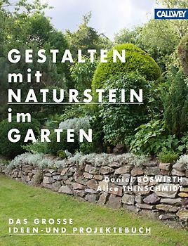 Gestalten mit Naturstein im Garten. Das große Ideen- und Projektebuch