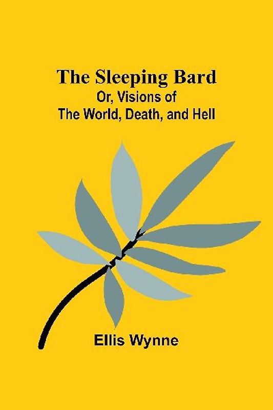 The Sleeping Bard; Or, Visions of the World, Death, and Hell