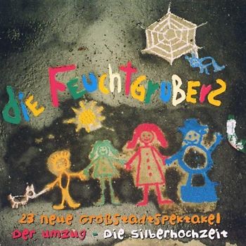 die Feuchtgrubers - 23 Neue Grossstadtspektakel