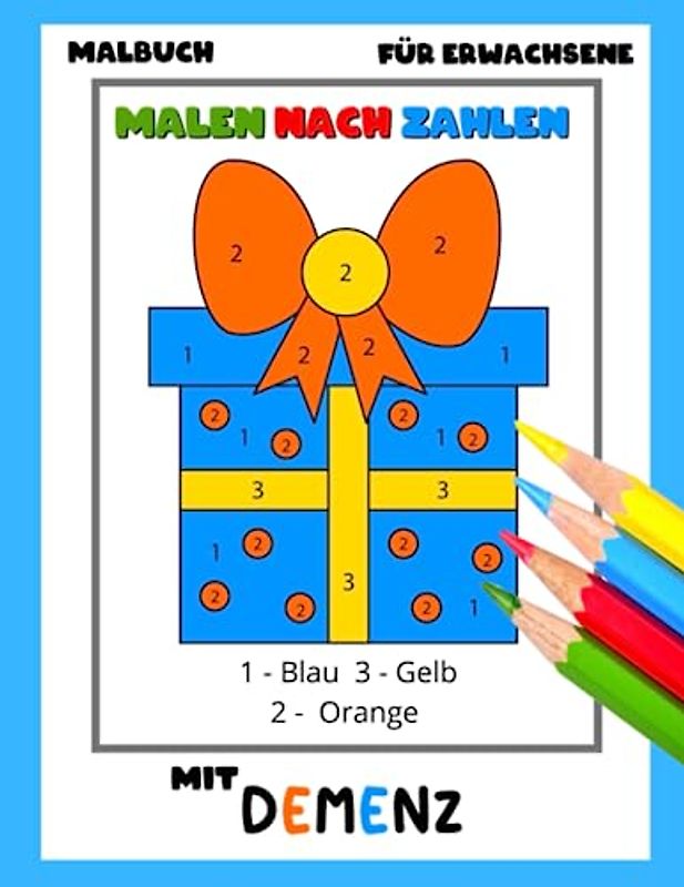Malbuch für Erwachsene mit Demenz:Malen nach Zahlen: Eine Reihe Malbüchern für Anfänger, Senioren (Demenz, Alzheimer Krankheit, Parkinson Syndrom, kognitive Disfunktion, Seh- und Motorikstörungen).