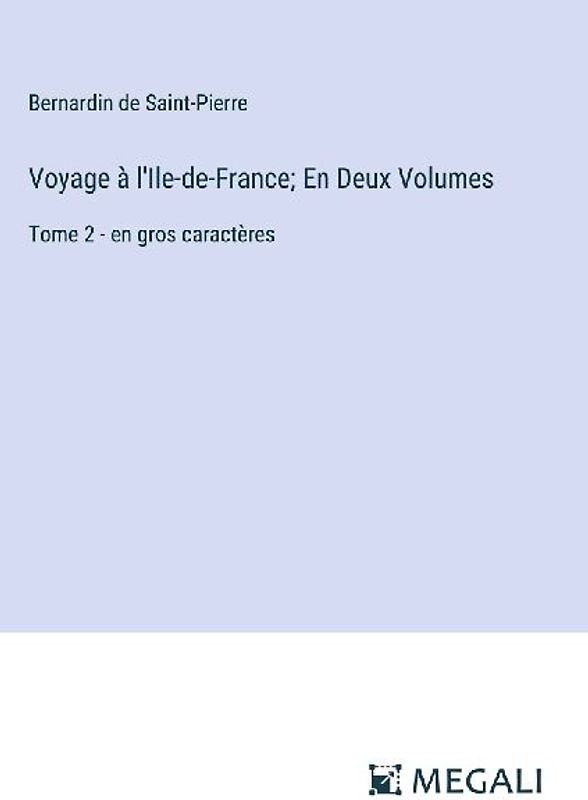 Voyage à l'Ile-de-France; En Deux Volumes