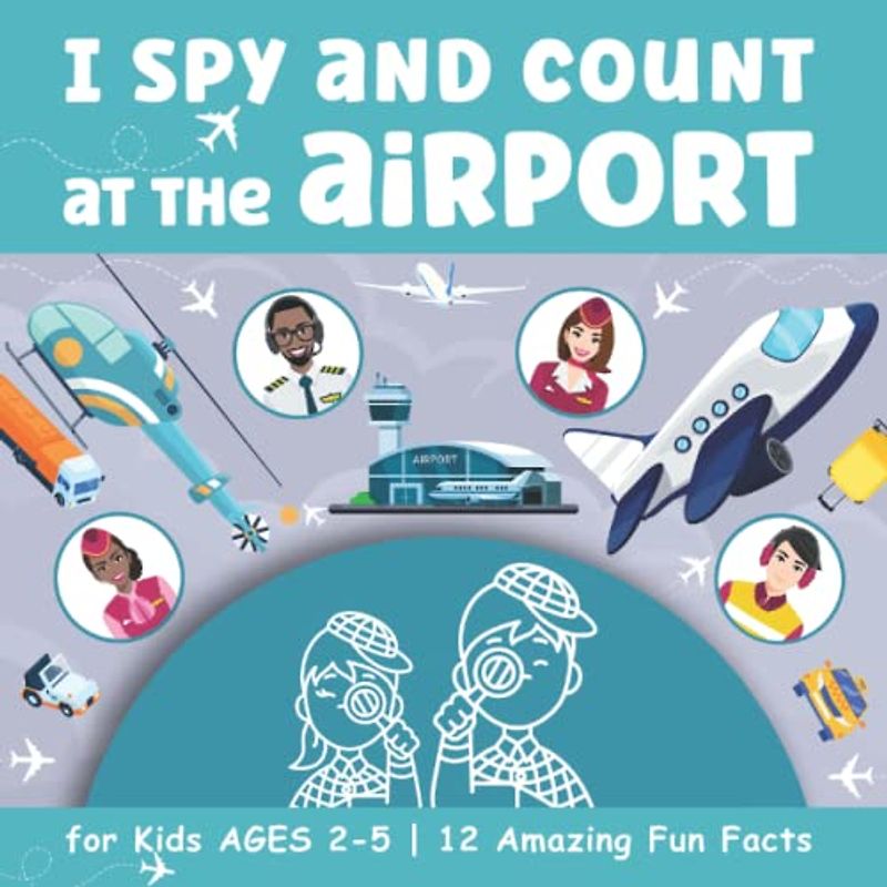 I Spy and Count at the Airport | Seek and Find Book for Kids ages 2-5 | ISpy Game for 2 3 4 5 year olds: Search and Find Airplane Activities for ... on Aircraft | Counting Planes and more ...