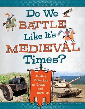 Do We Battle Like It's Medieval Times?