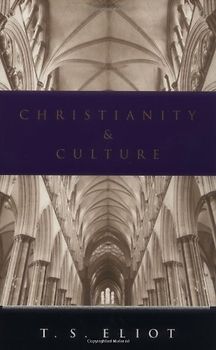 Christianity and Culture - Eliot, T. S.