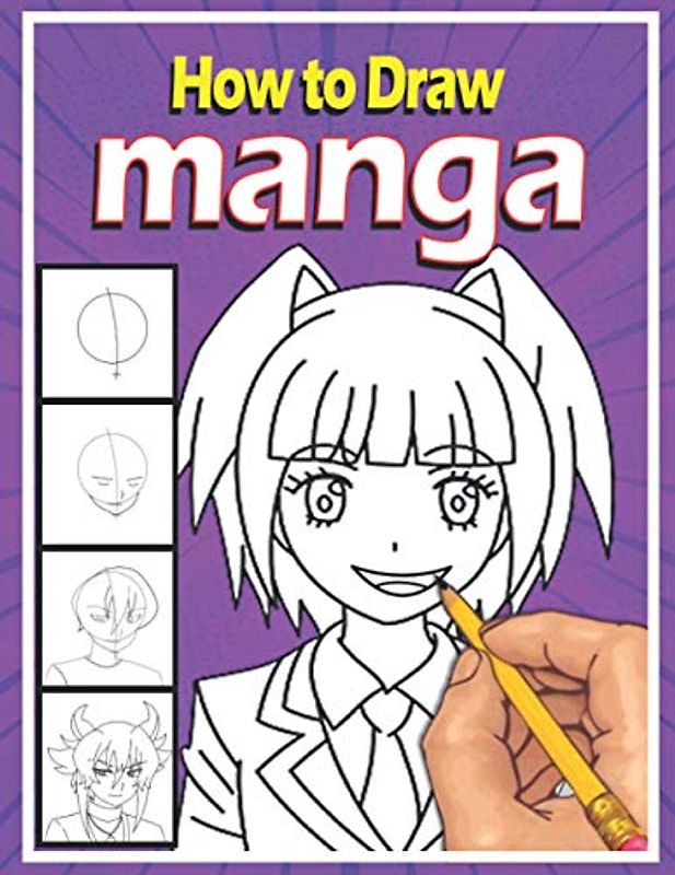 How to Draw Manga: Step by Step Anime Drawing Book for Kids & Adults | Learn to Draw Anime and Manga