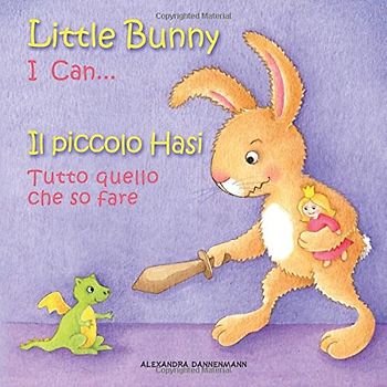 Little Bunny - I Can... , Il piccolo Hasi - Tutto quello che so fare: Picture book English-Italian (bilingual) 2+ years (Little Bunny - Il piccolo Hasi - English-Italian (bilingual))