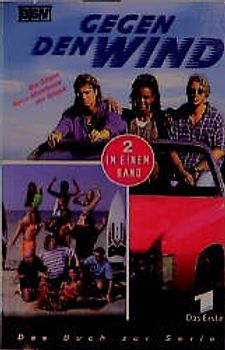 Gegen den Wind. Die Clique / Neue Abenteuer der Clique
