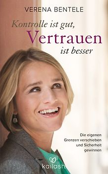 Kontrolle ist gut, Vertrauen ist besser. Die eigenen Grenzen verschieben und Sicherheit gewinnen