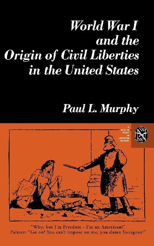 World War I and the Origin of Civil Liberties in the United States