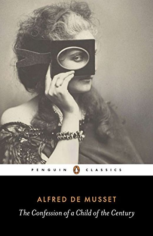 The Confession of a Child of the Century (Penguin Classics)