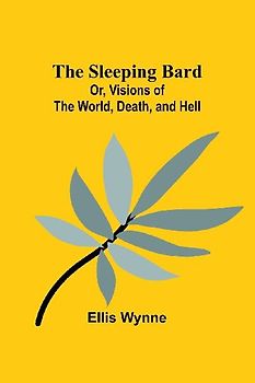 The Sleeping Bard; Or, Visions of the World, Death, and Hell