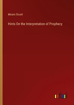Hints On the Interpretation of Prophecy