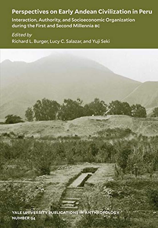 Perspectives on Early Andean Civilization in Per - Interaction, Authority, and Socioeconomic Organization during the First and Second Millennia: ... Publications in Anthropology, Band 94)