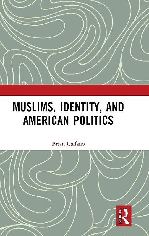 Muslims, Identity, and American Politics