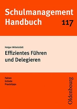 Schulmanagement-Handbuch Band 117: Effizientes Führen und Delegieren