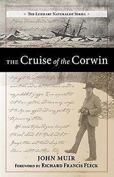 Cruise of the Corwin: Journal of the Arctic Expedition of 1881 in search of De Long and the Jeannette (The Literary Naturalist Series)