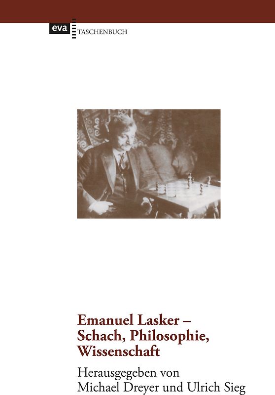 Emanuel Lasker - Schach, Philosophie, Wissenschaft