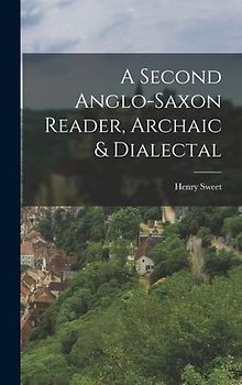 A Second Anglo-Saxon Reader, Archaic & Dialectal