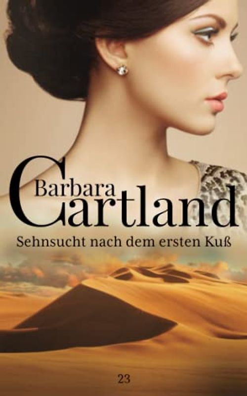 23. Sehnsucht nach dem ersten KuB (Die zeitlose Romansammlung von Barbara Cartland, Band 23)