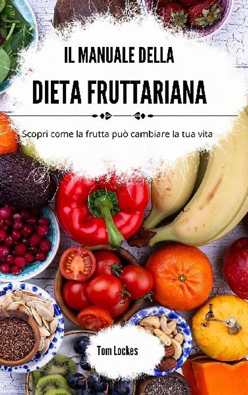 Il manuale della dieta fruttariana