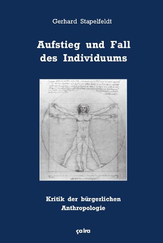 Aufstieg und Fall des Individuums. Kritik der bürgerlichen Anthropologie