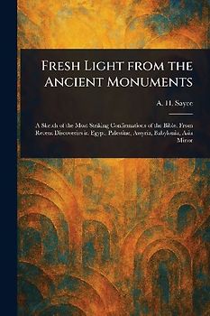 Fresh Light From the Ancient Monuments