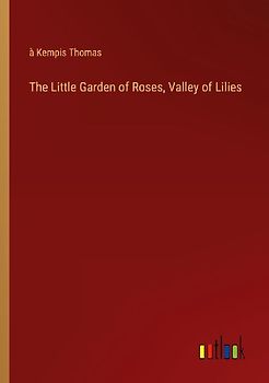 The Little Garden of Roses, Valley of Lilies