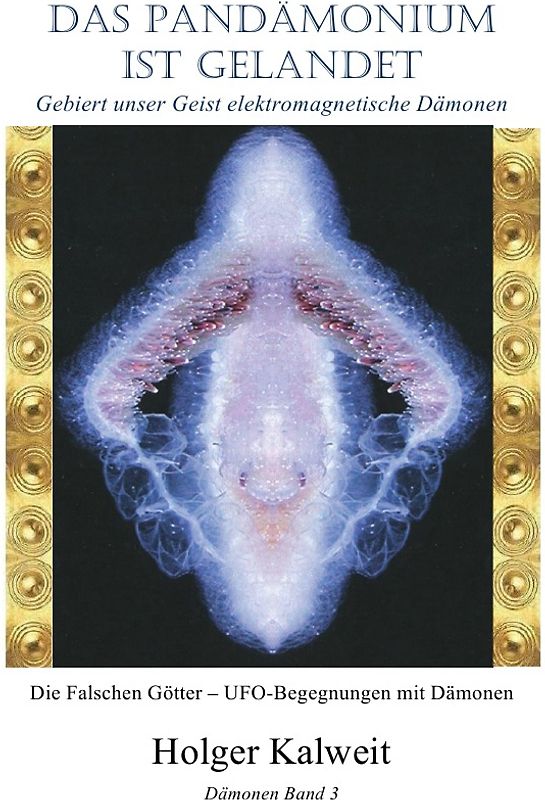 Das Pandämonium ist gelandet - Gebiert unser Geist elektromagnetische Dämonen
