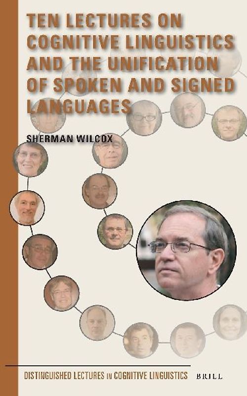 Ten Lectures on Cognitive Linguistics and the Unification of Spoken and Signed Languages