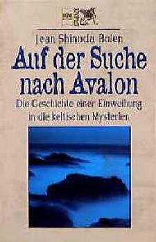 Auf der Suche nach Avalon. Die Geschichte einer Einweihung in die keltischen Mysterien