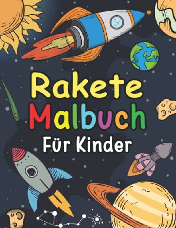 Rakete Malbuch für Kinder: Mehr als 60 Illustrationen von Raketenschiffen zum Ausmalen für alle Altersgruppen. Weltraum-Abenteuer-Malbuch. Geschenk ... und Astronomieliebhaber. (German Ed)