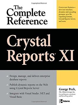 Crystal Reports XI: The Complete Reference - George Peck