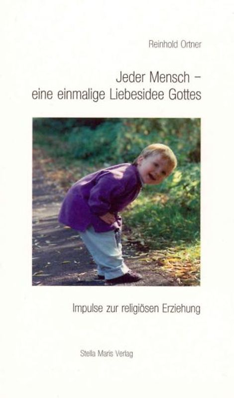 Jeder Mensch - eine einmalige Liebesidee Gottes