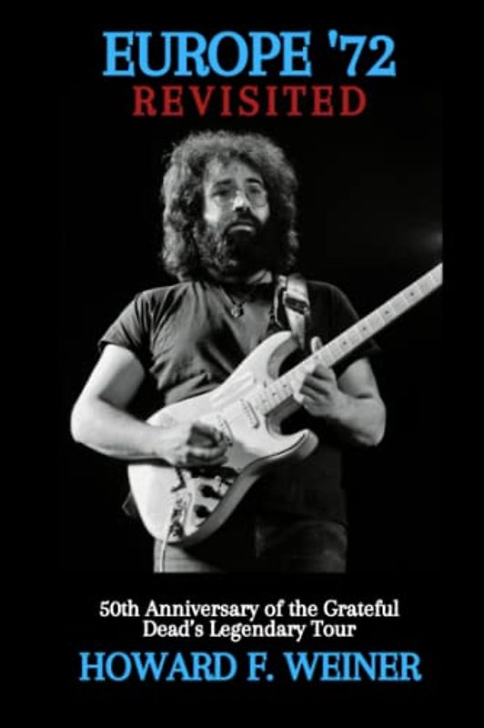 Europe '72 Revisited: 50th Anniversary of the Grateful Dead's Legendary Tour