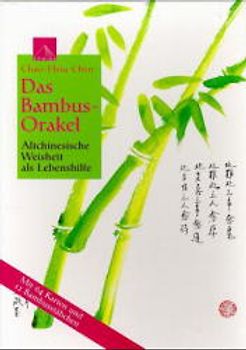 Das Bambus-Orakel. Altchinesische Weisheit als Lebenshilfe