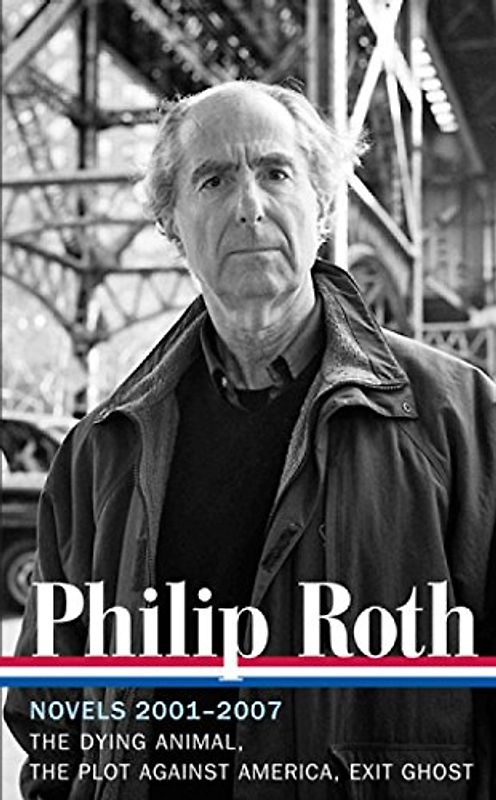 Philip Roth: Novels 2001-2007 (Loa #236)