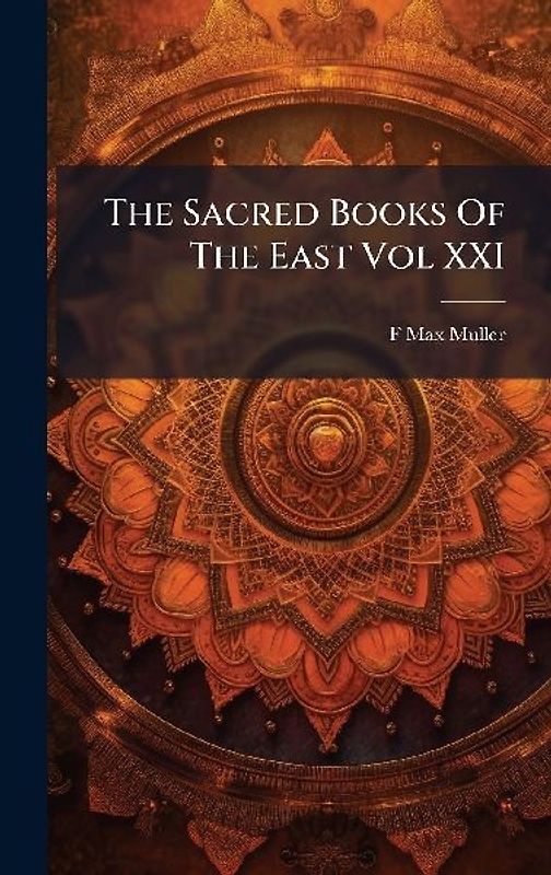 The Sacred Books Of The East Vol XXI