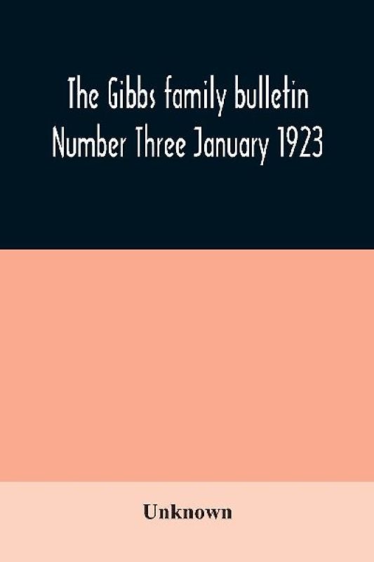 The Gibbs family bulletin Number Three January 1923