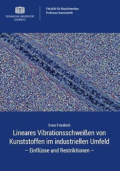 Lineares Vibrationsschweißen von Kunststoffen im industriellen Umfeld