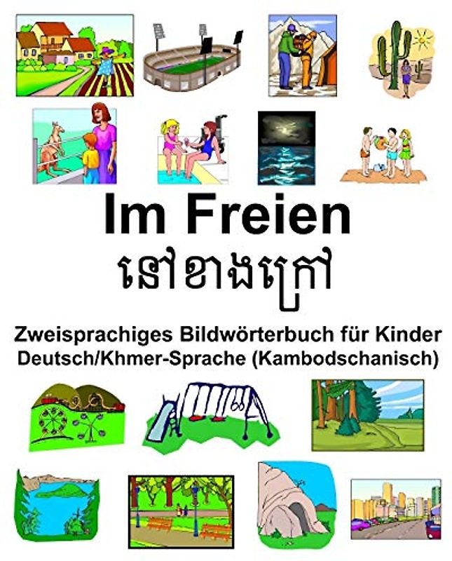 Deutsch/Khmer-Sprache (Kambodschanisch) Im Freien Zweisprachiges Bildwörterbuch für Kinder