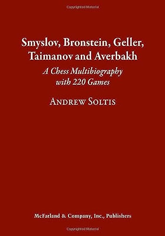Smyslov, Bronstein, Geller, Taimanov and Averbakh: A Chess Multibiography with 220 Games
