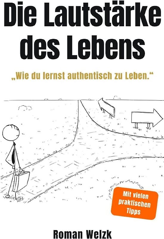 Die Lautstärke des Lebens (Hardcover) - Authentisch leben, innere Ruhe finden und deine Freiheit zurückgewinnen – Minimalismus, Selbstbestimmung und mentale Klarheit für ein erfülltes Leben