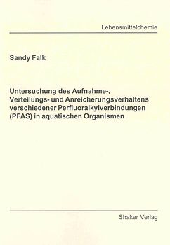 Untersuchung des Aufnahme-, Verteilungs- und Anreicherungsverhaltens verschiedener Perfluoralkylverbindungen (PFAS) in aquatischen Organismen