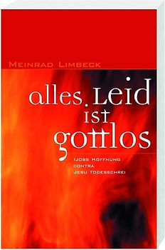 Alles Leid ist gottlos. Ijobs Hoffnung contra Jesu Todesschrei