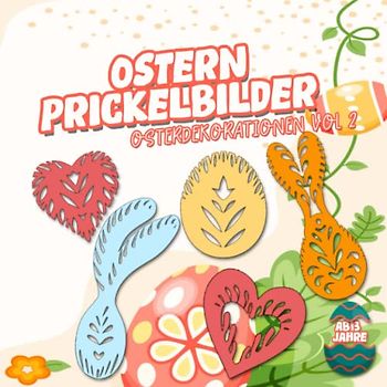 Ostern Prickelbilder Osterdekorationen vol 2: Bastelbuch für Kinder | Fensterbilder Frühling Basteln | Malen, Prickeln und Ausschneiden | Geschenke ... 3 Jahre (Ostern und Frühling Prickelbilder)