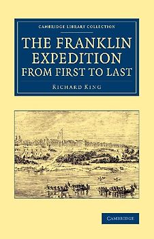 The Franklin Expedition from First to Last