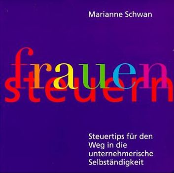 frauen-steuern. Steuertips für den Weg in die unternehmerische Selbständigkeit