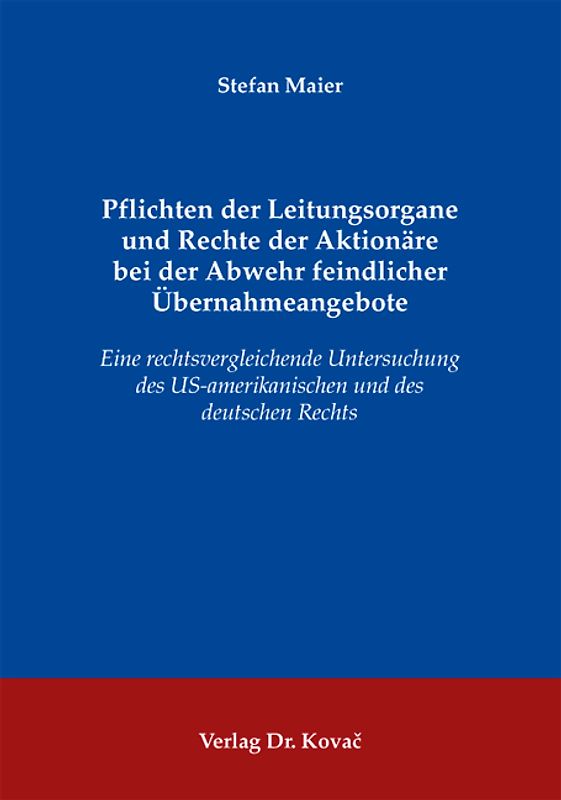 Pflichten der Leitungsorgane und Rechte der Aktionäre bei der Abwehr feindlicher Übernahmeangebote