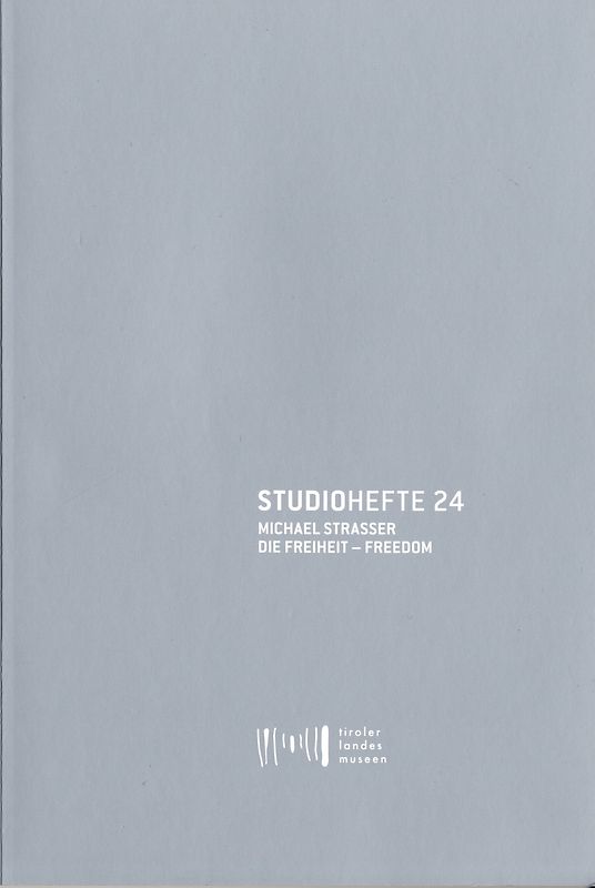 Studiohefte 24. Michael Strasser. Die Freiheit - Freedom